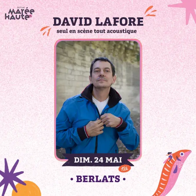David Lafore : seul en scène tout acoustique - Festival Marée Haute #4_Berlats